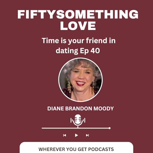 Ep 40 Time is your friend in dating cover art