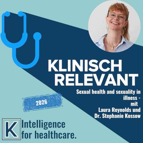 Sexual health and sexuality in illness - with Laura Reynolds and Dr. Stephanie Kossow