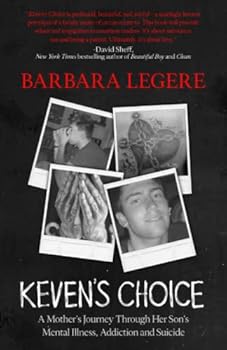 Paperback Keven's Choice: A Mother's Journey Through Her Son's Mental Illness, Addiction and Suicide Book