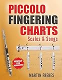 Piccolo Fingering Charts, Scales & Songs: A Complete Beginner’s Reference for Playing the Piccolo