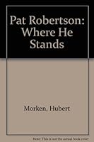 Pat Robertson: Where He Stands 0800752651 Book Cover