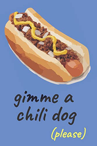 Chili Dog Blank Lined Journal Notebook: A daily diary, composition or log book, gift idea for people who love eating hot chili dogs!!!