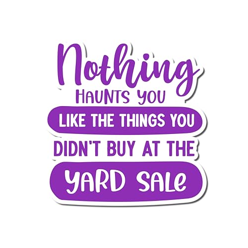 Nothing Haunts You Like the Things You Didn't Buy at the Yard Sale Waterproof Vinyl Sticker, Multicolor Decal for Laptop and Water Bottle, Scrapbooking, Gift for Birthday and Holiday (Purple)