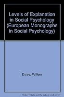 Levels of Explanation in Social Psychology (European Monographs in Social Psychology) 0521314852 Book Cover