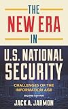 The New Era in U.S. National Security: Challenges of the Information Age