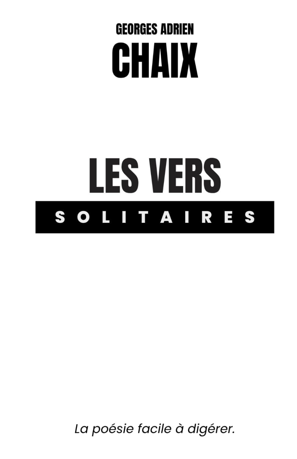 Les Vers Solitaires: La poésie facile à digérer