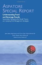 Understanding Food and Beverage Recalls: Successfully Navigating the Recall Process and Updating Risk Management Strategies (Aspatore Special Report)