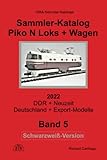 Sammler-Katalog Piko N Loks + Wagen 2022 Schwarzweiß-Version: Spur N, DDR + Neuzeit, Deutschland + Exportmodelle (Piko Sammler-Kataloge, Band 5)