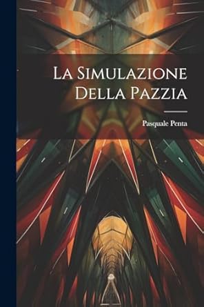 La Simulazione Della Pazzia 9781022695283 Penta, Pasquale
