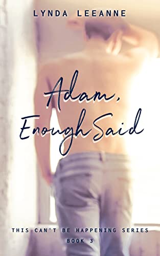 Adam, Enough Said (This Can't Be Happening Book 3)