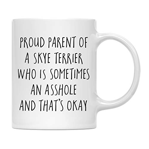 Andaz Press Funny Dog 11oz. Coffee Mug Gag Gift, Proud Parent of a Skye Terrier Who is Sometimes an Asshole and That's Okay, 1-Pack, Mom Dad Dog Lover's Christmas Birthday Ideas, with Gift Box