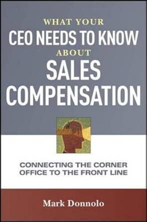 What Your CEO Needs to Know About Sales Compensation: Connecting the Corner Office to the Front Line book cover