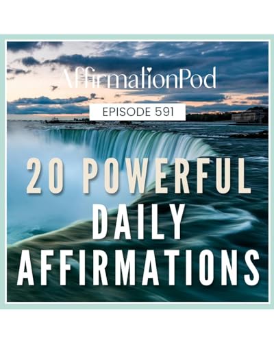 591 20 Powerful Daily Affirmations Podcast Por arte de portada