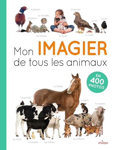 Mon imagier de tous les animaux NE: en 400 photos