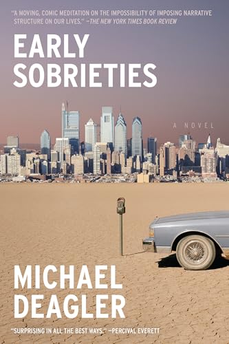 Early Sobrieties: A Novel