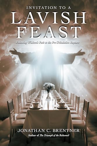 Invitation to a Lavish Feast: Following Wisdom’s Path to the Pre-Tribulation Rapture