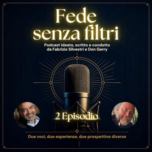 Episodio 2 - Un padre invisibile: fede, dubbio e fiducia