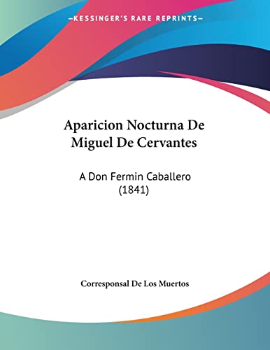 Aparicion Nocturna De Miguel De Cervantes: A Don Fermin Caballero (1841) (Spanish Edition)