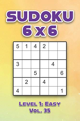 Sudoku 6 x 6 Level 1: Easy Vol. 35: Play Sudoku 6x6 Grid With Solutions Easy Level Volumes 1-40 Sudoku Cross Sums Variation Travel Paper Logic Games ... Challenge Genius All Ages Kids to Adult Gifts