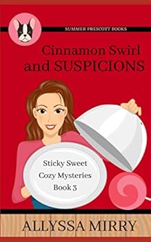 Cinnamon Swirl and Suspicions - Book #3 of the Sticky Sweet Cozy Mysteries