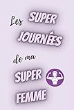  les super journées de ma super femme - semainier non daté: agenda a5 - 15,6 × 23,39 cm- weekly planner couverture violette avec une inscription rigolote - cadeau femme à moins de 10 euros