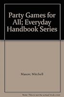 Party Games for All; Everyday Handbook Series B00CLVCWOS Book Cover