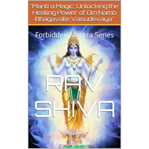 "Mantra Magic: Unlocking the Healing Power of Om Namo Bhagavate Vasudevaya" Audiobook By Rav Shiva, Emily K Patel c