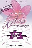 Being Made Whole: A 30-Day Journey to Mending the Broken Pieces of Life's Puzzle 1735012920 Book Cover