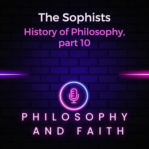 The Sophists: Foundations of Skepticism and Relativism (The History of Philosophy, part 10)