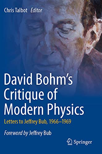 David Bohm's critique of modern physics: letters to Jeffrey Bub, 1966-1969