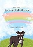 Regenbogenlandgeschichten: ... erzählt von Chris umgetopft (Chris umgetopft: Band 3: Der Weg ist das Ziel)