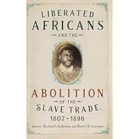 Liberated Africans and the Abolition of the Slave Trade, 1807-1896
