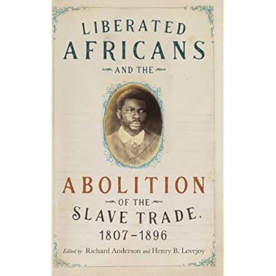 Liberated Africans and the Abolition of the Slave Trade, 1807-1896