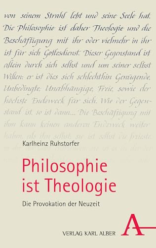 Philosophie ist Theologie: Die Provokation der Neuzeit