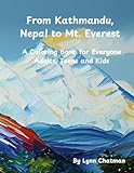 From Kathmandu, Nepal to Mt. Everest: A Coloring Book for Everyone - Adults, Teens and Kids