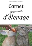  Carnet d\'élevage: Parfait pour un élevage de lapin  Idéal pour tout éleveur(se) amateur en cuniculture  Personnalisable  Dimensions 7x10\