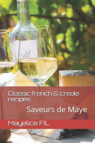 Saveurs de Maye: EASY FRENCH AND CREOLE RECIPES