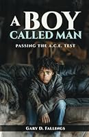 A BOY CALLED MAN: Passing the A.C.E Test 1963502973 Book Cover