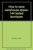 How to save warehouse space: 144 tested tecniques 0915910322 Book Cover