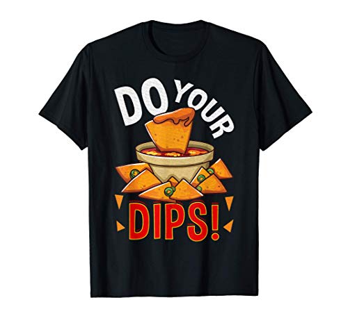 Haz tu entrenamiento de gimnasia de nachos Dips Camiseta