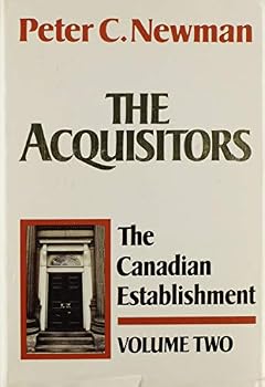 Hardcover The Acquisitors (The Canadian Establishment, Vol. 2) Book