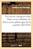  Les jeunes voyageurs dans Paris ou Les tablettes de Jules, revue pittoresque de la capitale