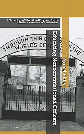 Educating Noncommissioned Officers: A Chronology of Educational Programs for the American NCO