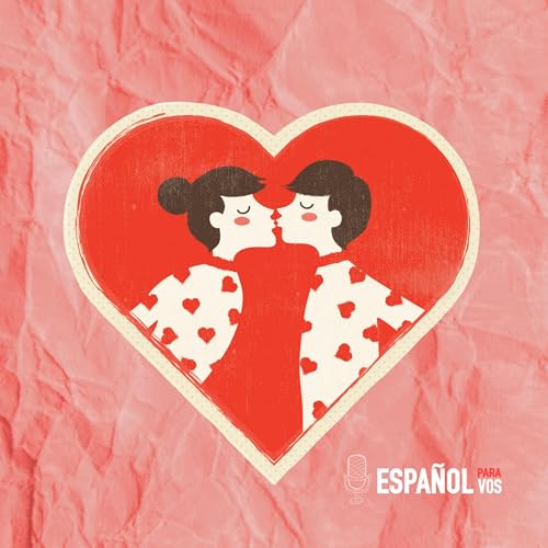 E60. &iquest;Por qu&eacute; nos besamos? La ciencia detr&aacute;s del beso - Espa&ntilde;ol intermedio