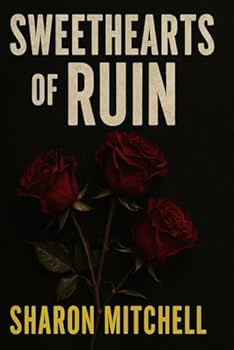 Sweethearts of Ruin: A Tale of Obsession and Consequence