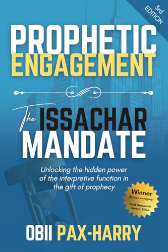 Prophetic Engagement: The Issachar Mandate: Unlocking the Hidden Power of