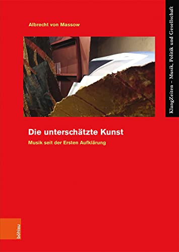Die unterschätzte Kunst: Musik seit der Ersten Aufklärung (KlangZeiten, Band 15)