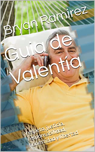 Guia de Valent&iacute;a: respeto, justicia, responsabilidad, honestidad y libertad (Spanish Edition)