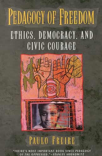 Pedagogy of Freedom: Ethics, Democracy, and Civic Courage (Critical Perspectives Series: A Book Series Dedicated to Paulo Freire)