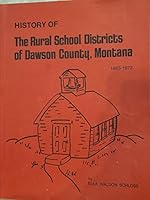 A History of the Rural School Districts of Dawson County, Montana B0041BJD02 Book Cover